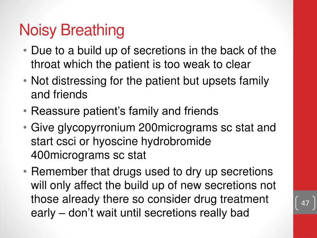 noisy breathing due to a build up of secretions