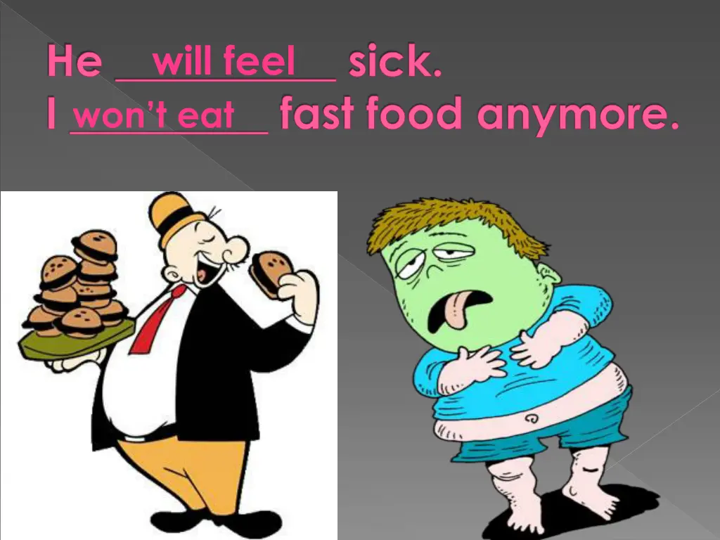 he sick i fast food anymore won t eat