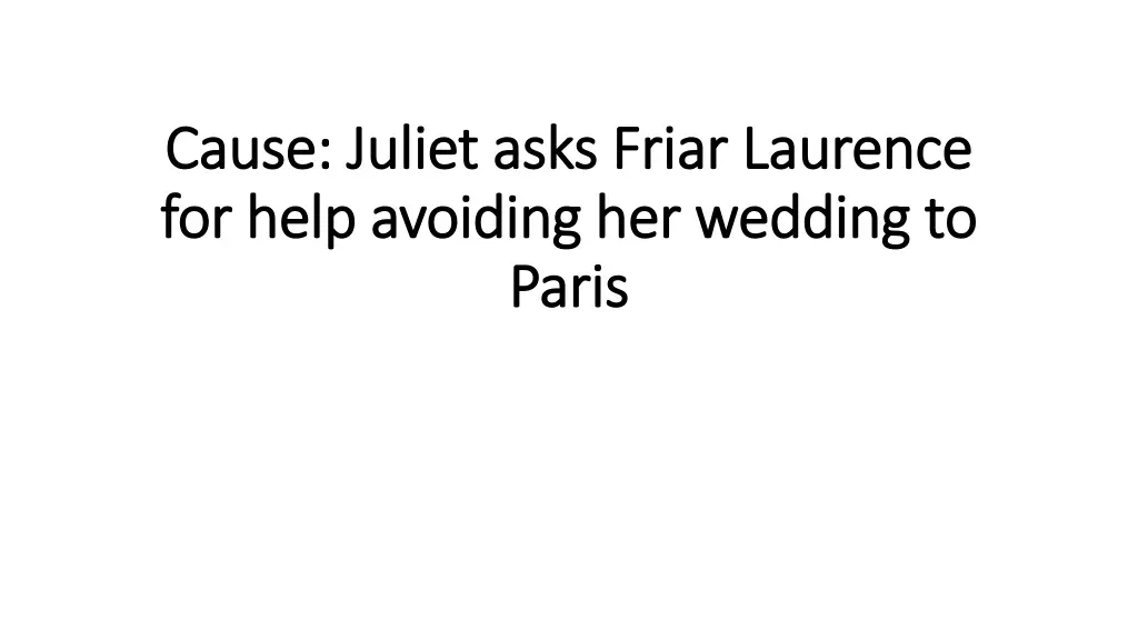 cause juliet asks friar laurence cause juliet