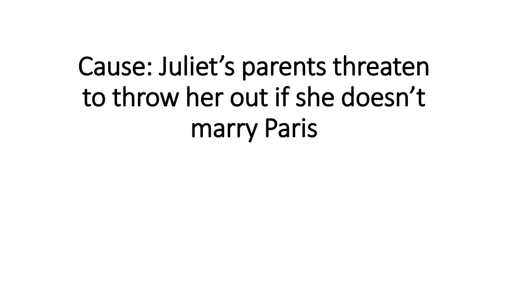 cause juliet s parents threaten cause juliet