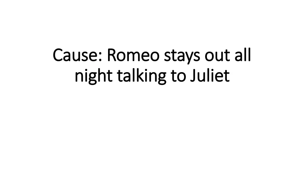 cause romeo stays out all cause romeo stays