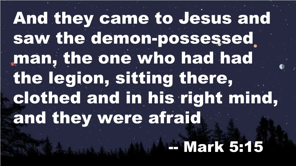 and they came to jesus and saw the demon