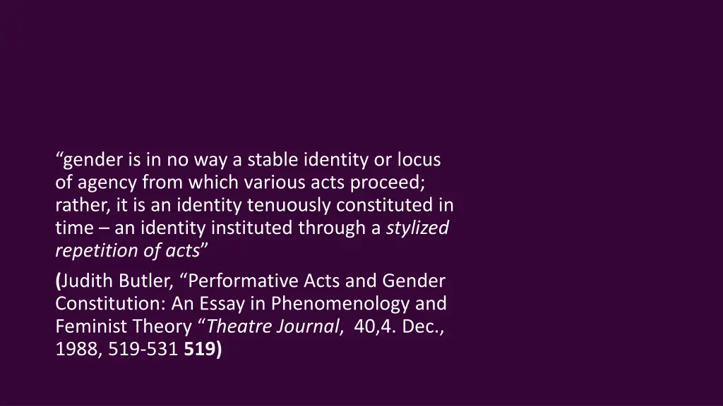 gender is in no way a stable identity or locus