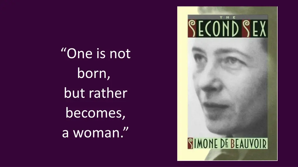 one is not born but rather becomes a woman