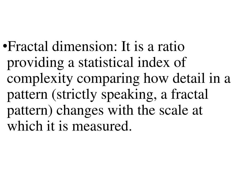 fractal dimension it is a ratio providing