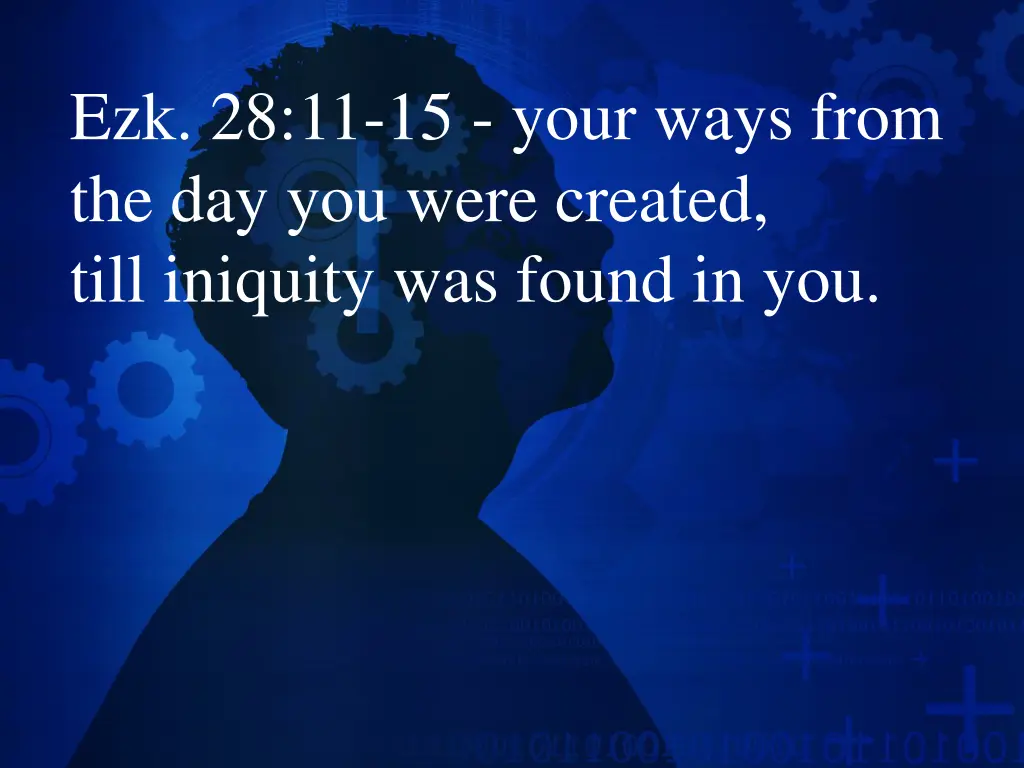 ezk 28 11 15 your ways from the day you were