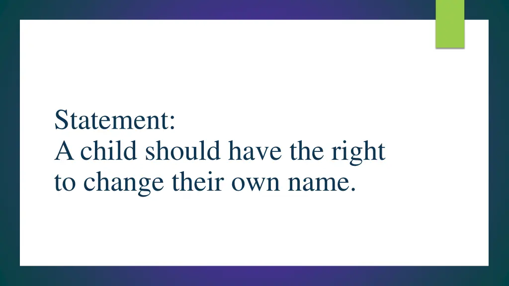 statement a child should have the right to change