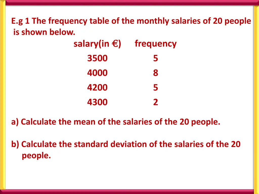 e g 1 the frequency table of the monthly salaries