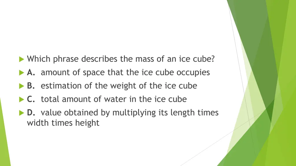 which phrase describes the mass of an ice cube