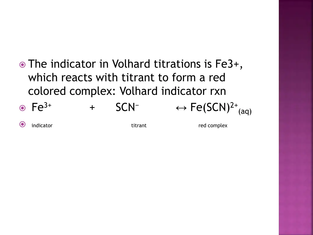 the indicator in volhard titrations is fe3 which