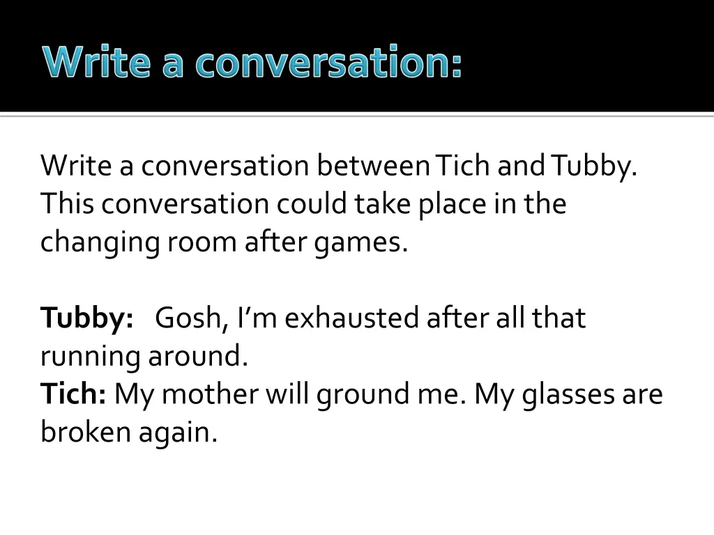 write a conversation between tich and tubby this