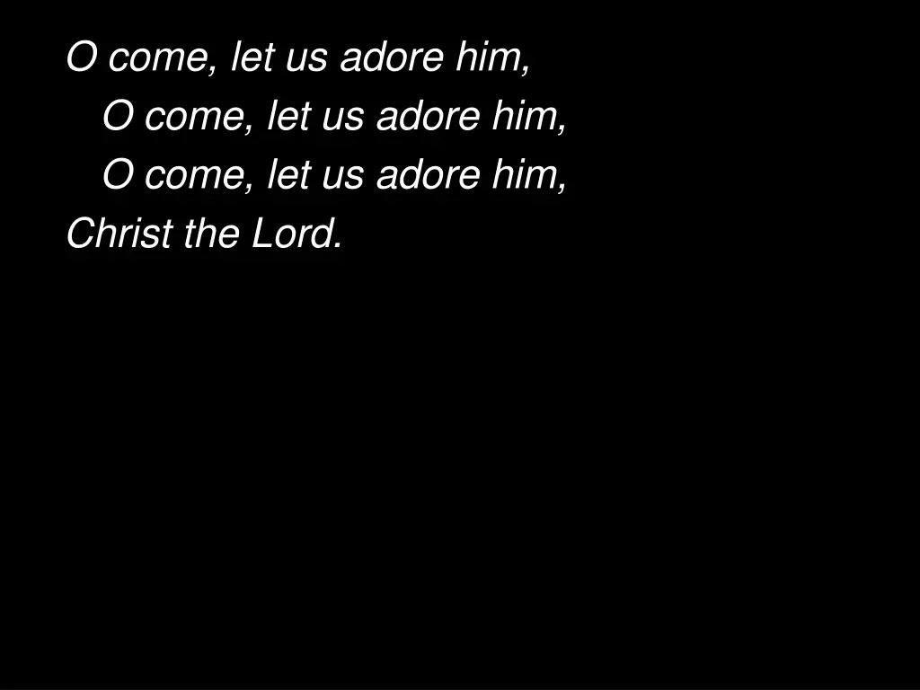 o come let us adore him o come let us adore 1