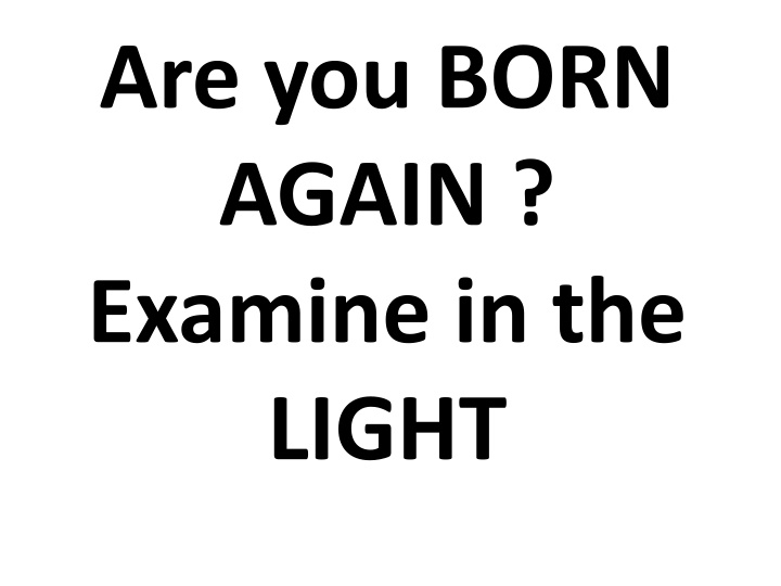 are you born again examine in the light