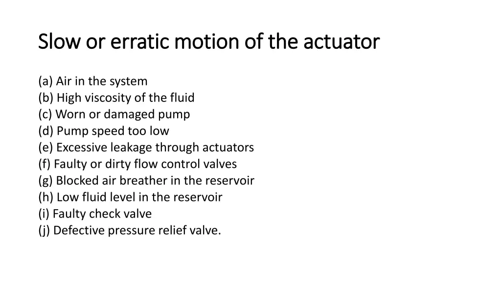 slow or erratic motion of the actuator slow