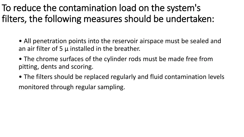 to reduce the contamination load on the system