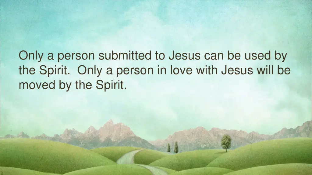 only a person submitted to jesus can be used