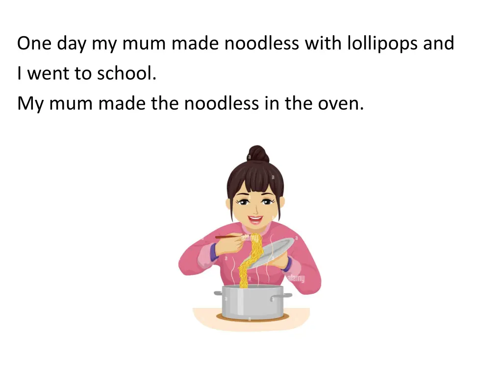 one day my mum made noodless with lollipops