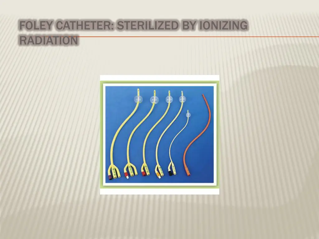 foley catheter sterilized by ionizing radiation