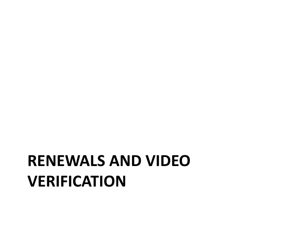 renewals and video verification