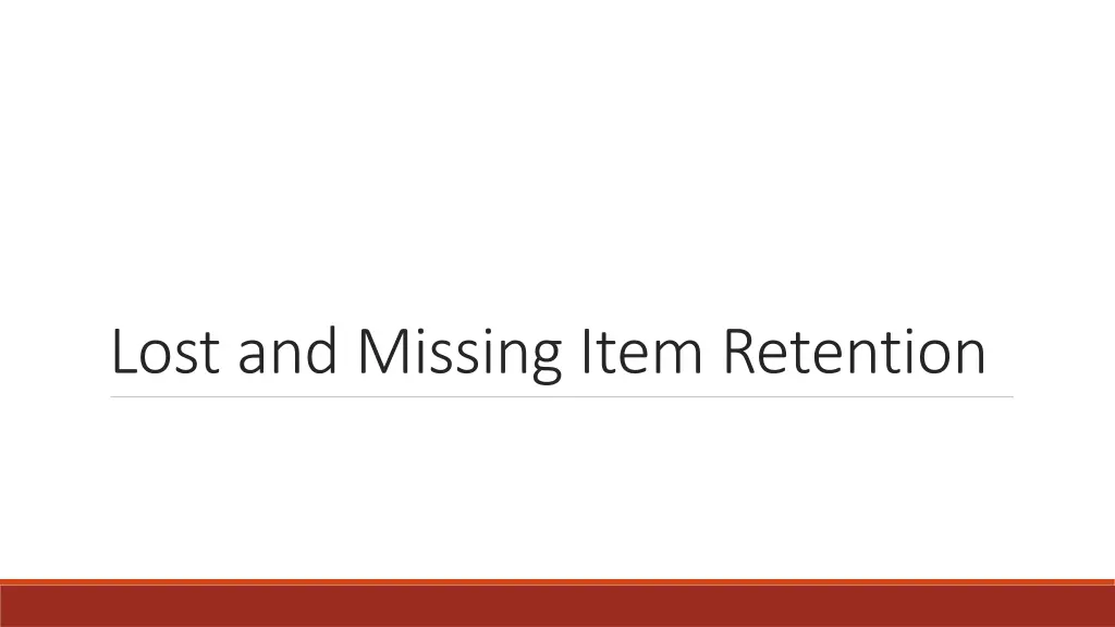 lost and missing item retention