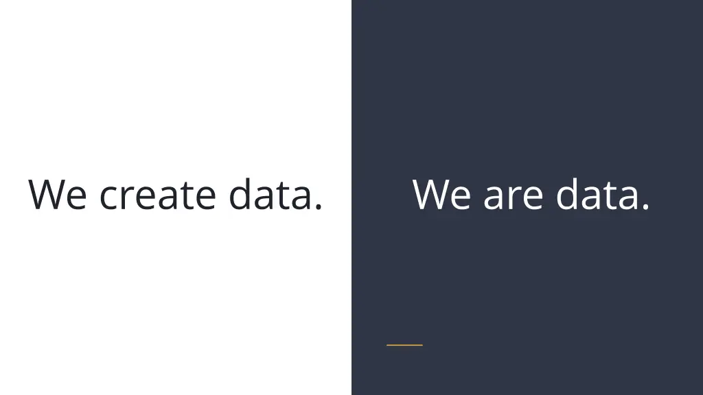 we create data