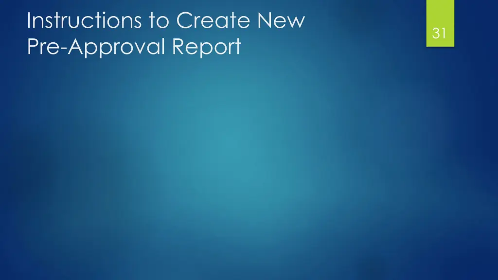 instructions to create new pre approval report