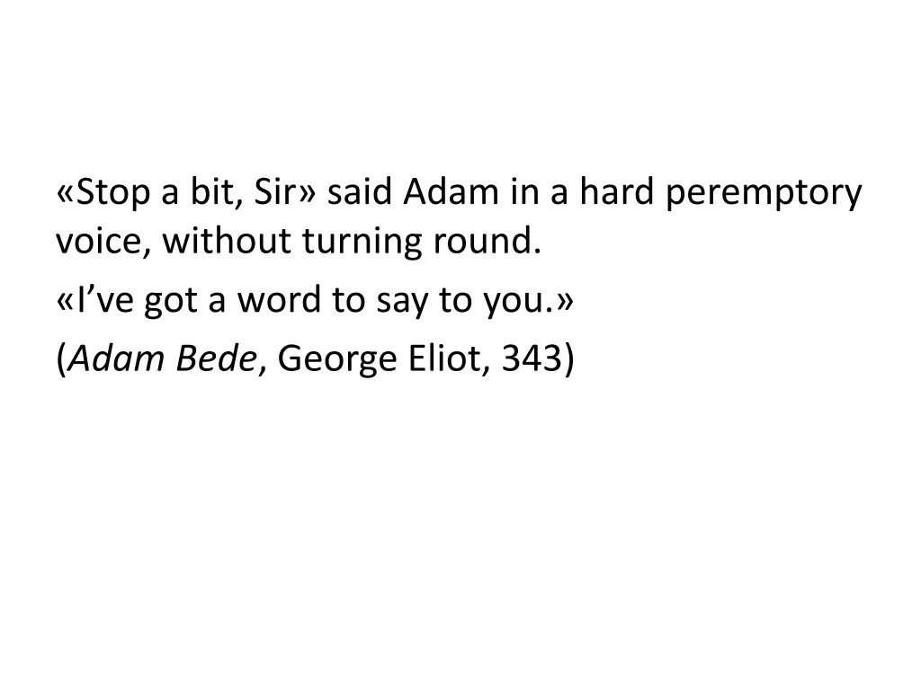 stop a bit sir said adam in a hard peremptory