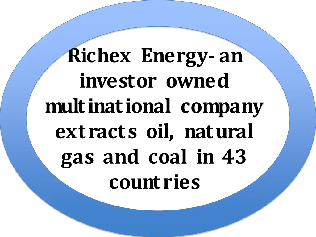 richex energy an investor owned multinational