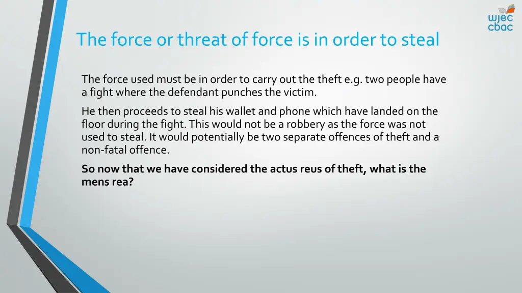 the force or threat of force is in order to steal