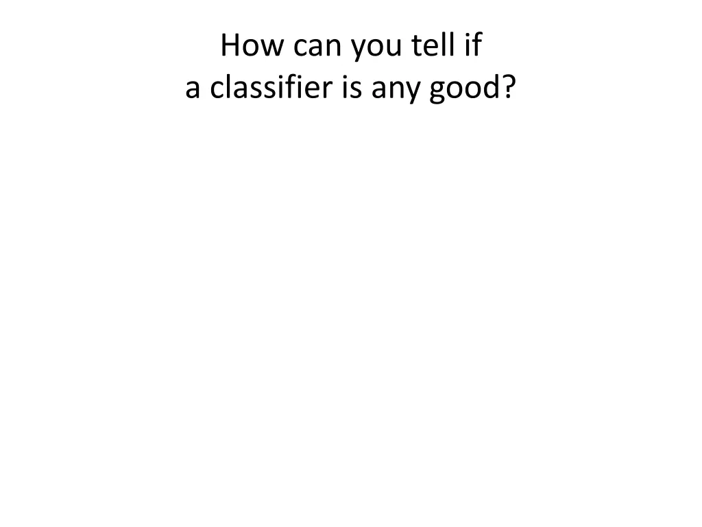 how can you tell if a classifier is any good