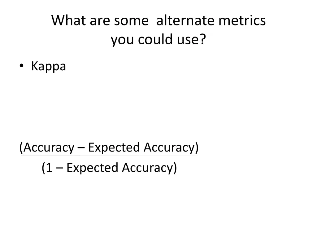 what are some alternate metrics you could use 1