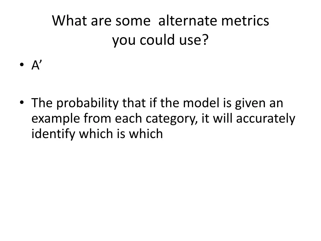 what are some alternate metrics you could use 2