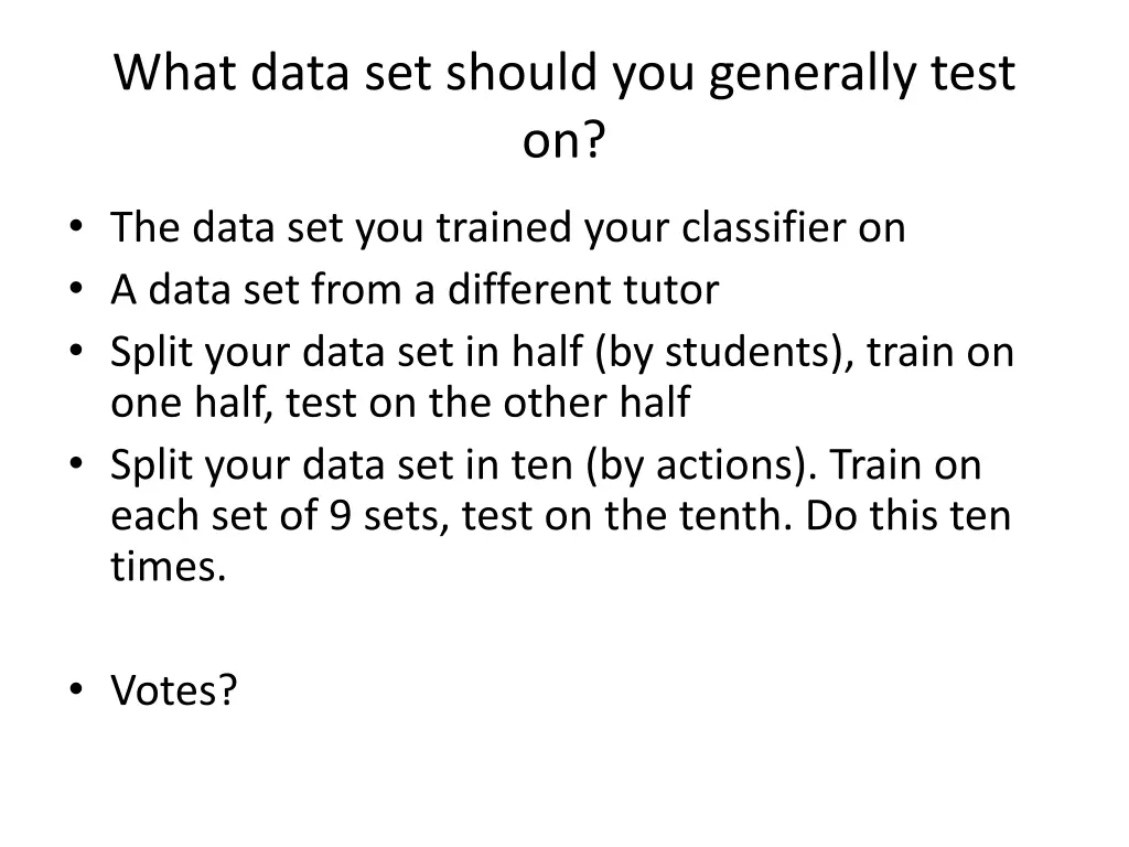 what data set should you generally test on 1