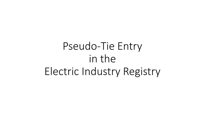 pseudo tie entry in the electric industry registry