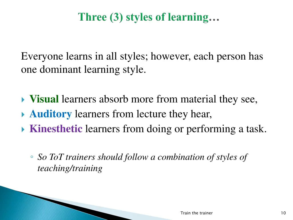 everyone learns in all styles however each person