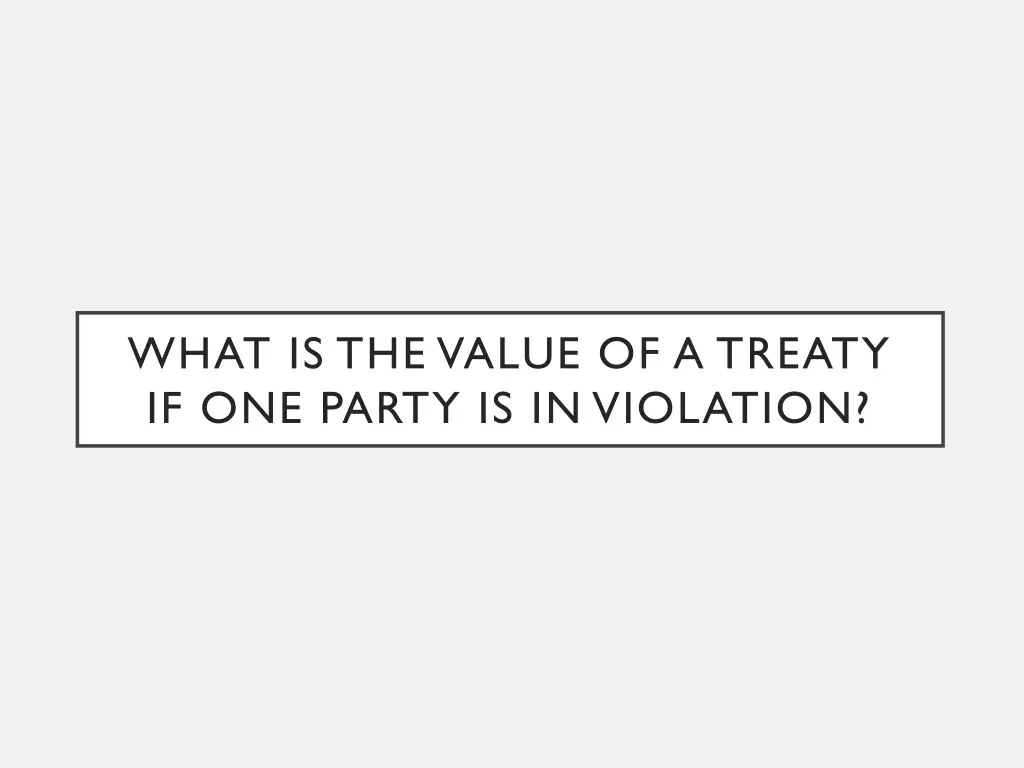 what is the value of a treaty if one party