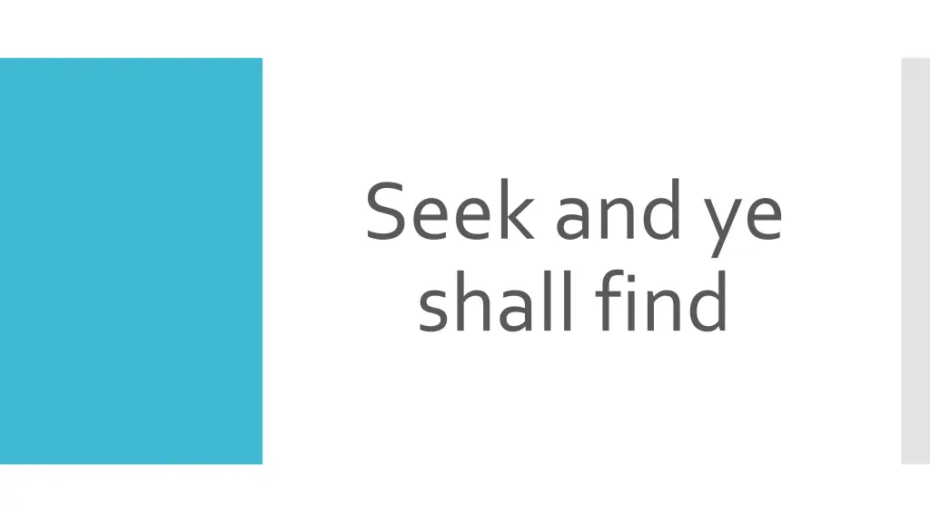 seek and ye shall find