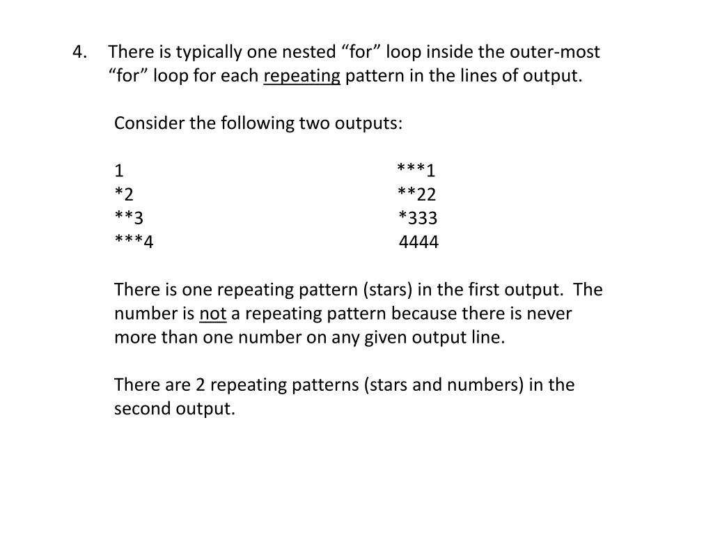 4 there is typically one nested for loop inside