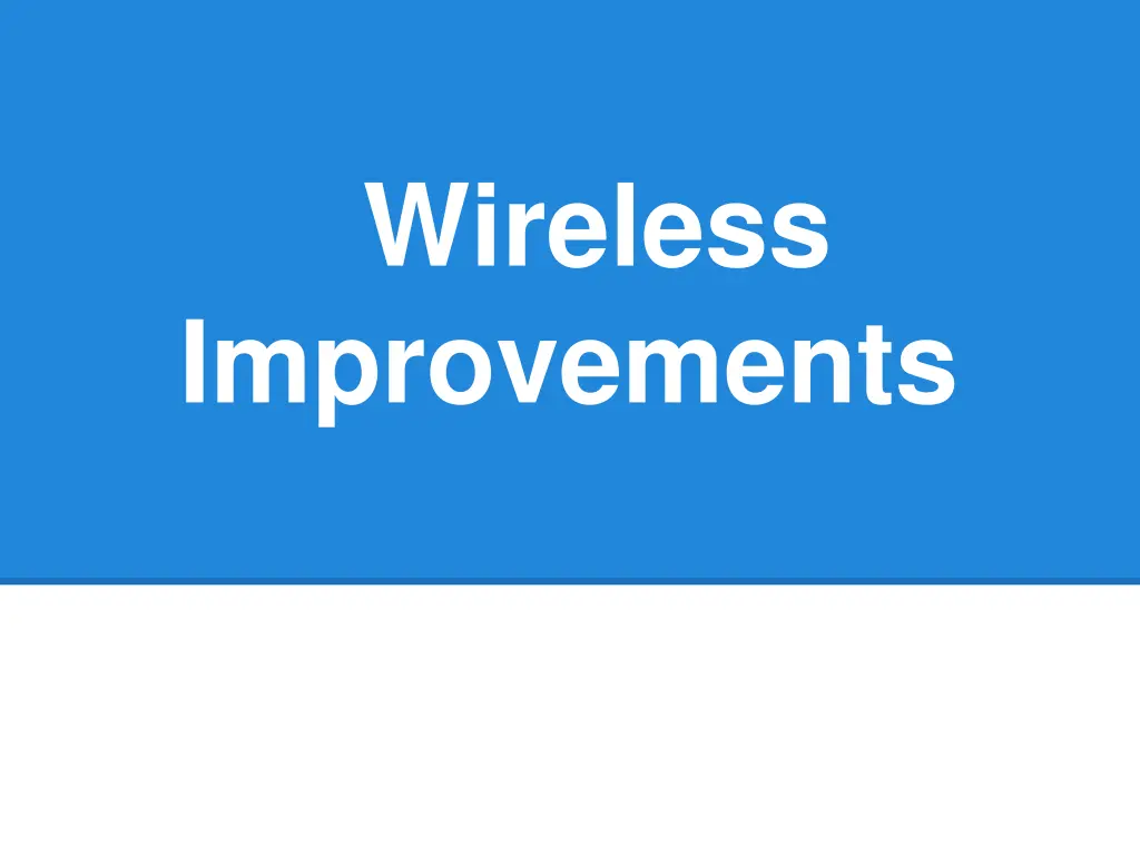 wireless improvements