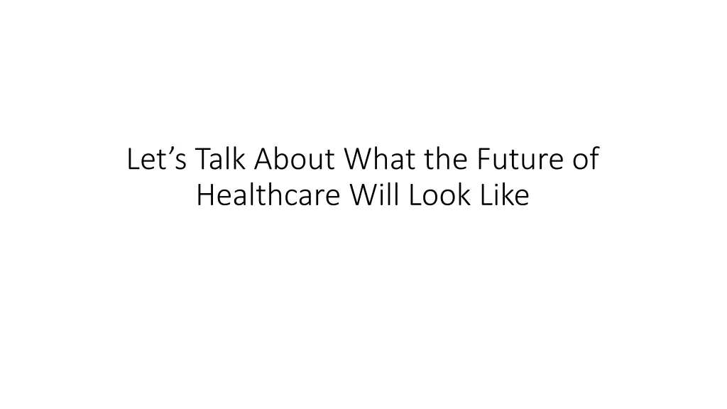 let s talk about what the future of healthcare