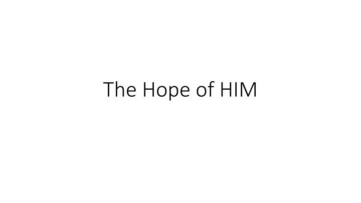 the hope of him