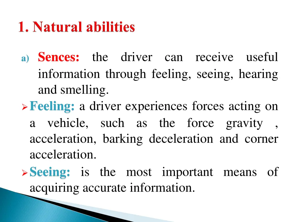 a sences information through feeling seeing