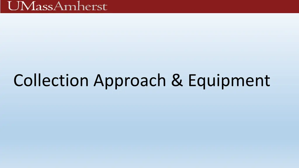 collection approach equipment