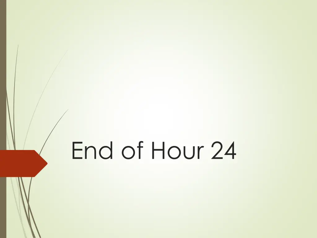 end of hour 24