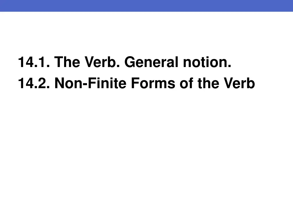 14 1 the verb general notion 14 2 non finite