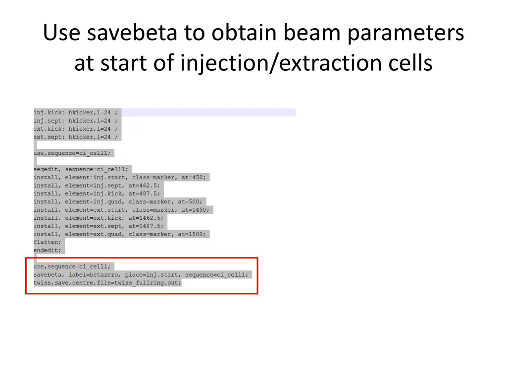 use savebeta to obtain beam parameters at start