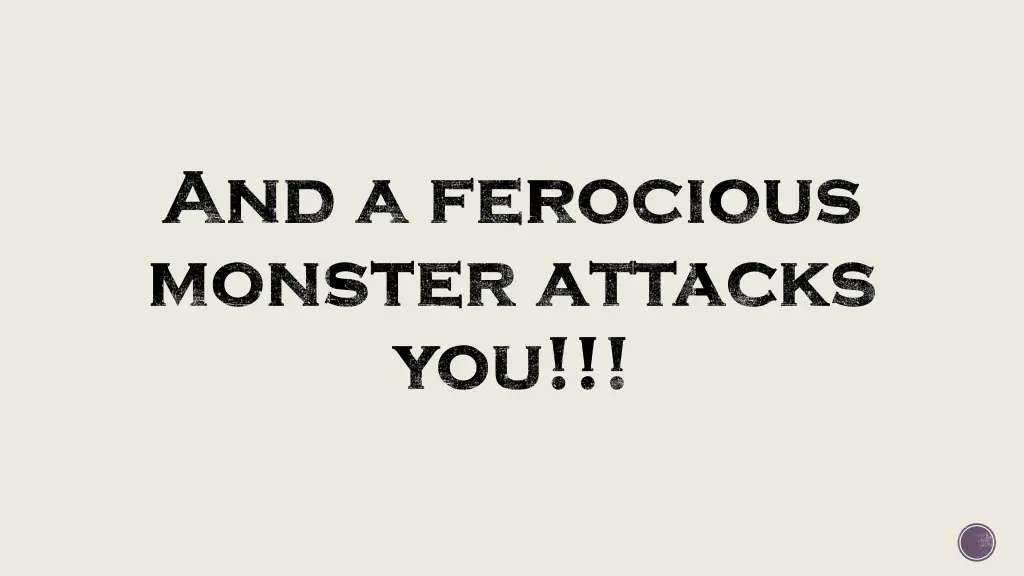 and a ferocious and a ferocious monster attacks