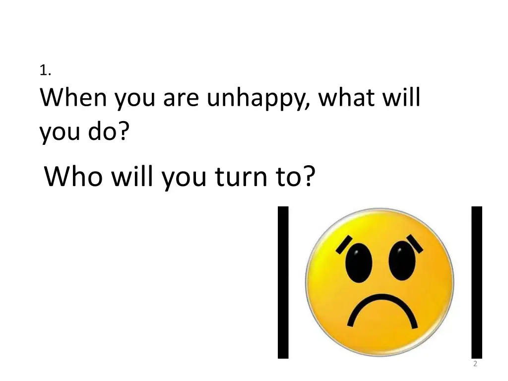 1 when you are unhappy what will you do