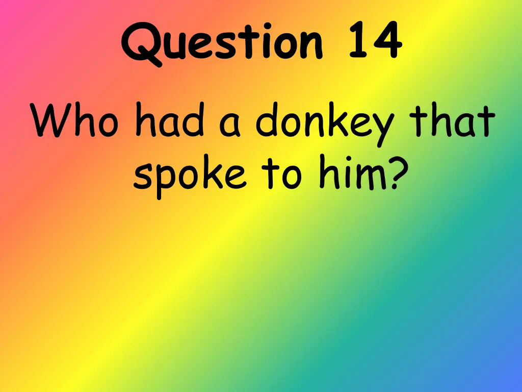 question 14 who had a donkey that spoke to him