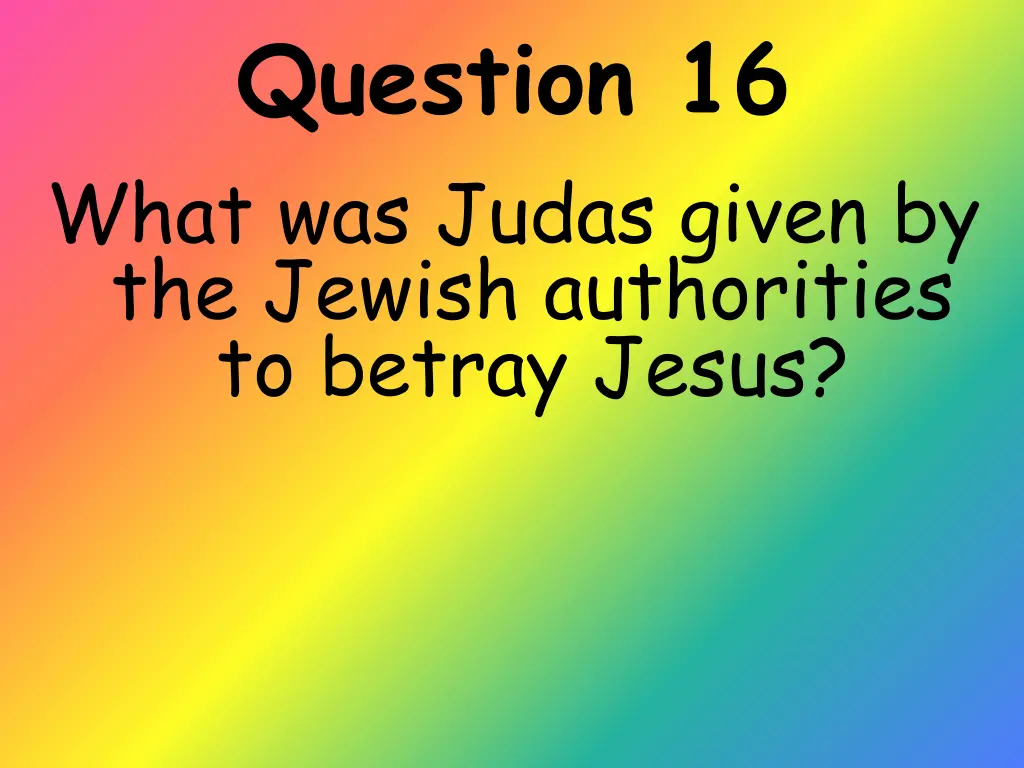 question 16 what was judas given by the jewish